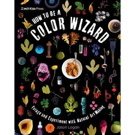 How to Be a Color Wizard - Forage and Experiment with Natural Art Making